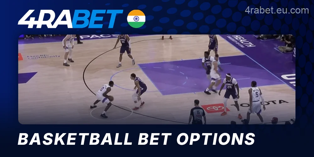 Place bets on basketball games at 4rabet India